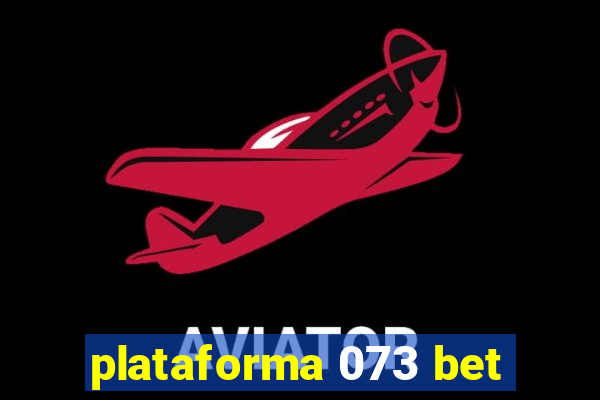 plataforma 073 bet